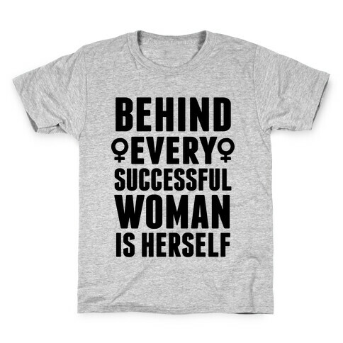 Behind Every Successful Woman Is Herself Kids T-Shirt