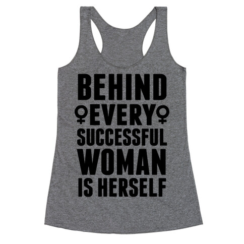 Behind Every Successful Woman Is Herself Racerback Tank Top