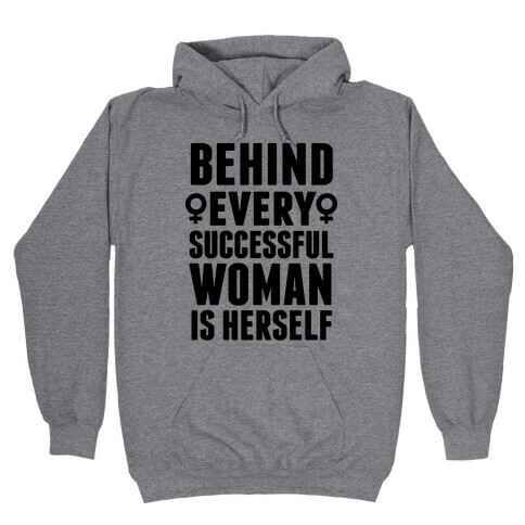 Behind Every Successful Woman Is Herself Hooded Sweatshirt