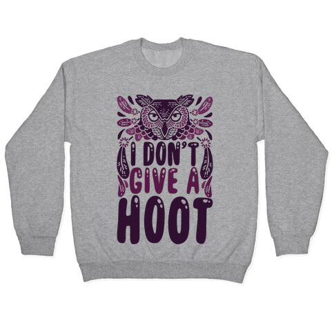 I Don't Give A Hoot Pullover