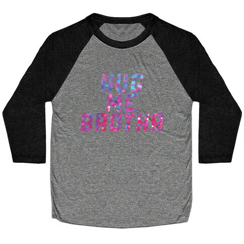 Hug Me Brother! Baseball Tee