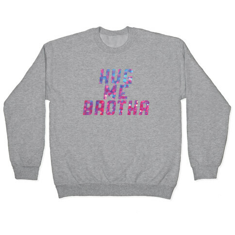 Hug Me Brother! Pullover