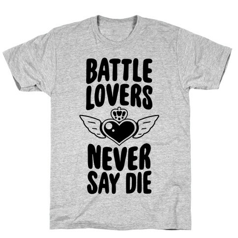 Battle Lovers Never Say Die T-Shirt