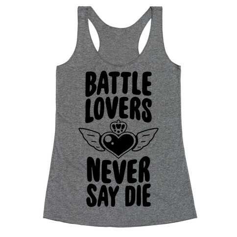 Battle Lovers Never Say Die Racerback Tank Top