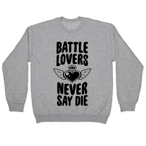 Battle Lovers Never Say Die Pullover