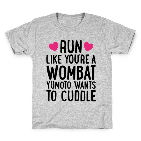 Run Like You're A Wombat Yumoto Wants To Cuddle Kids T-Shirt