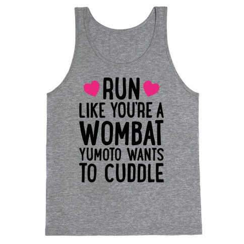 Run Like You're A Wombat Yumoto Wants To Cuddle Tank Top