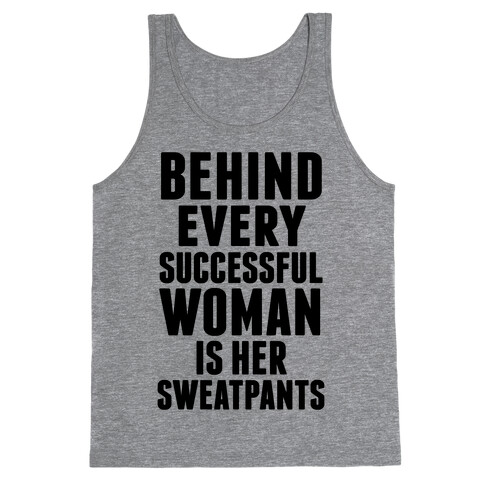 Behind Every Successful Woman Is Her Sweatpants Tank Top