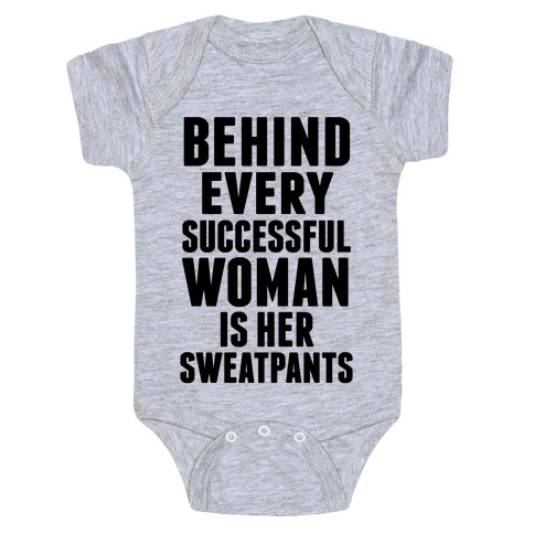 Behind Every Successful Woman Is Her Sweatpants Baby One-Piece