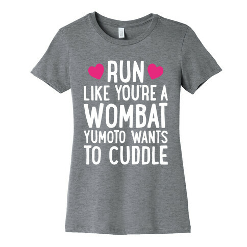 Run Like You're A Wombat Yumoto Wants To Cuddle Womens T-Shirt