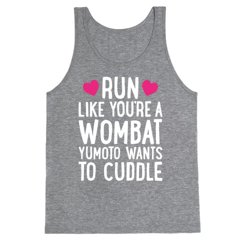 Run Like You're A Wombat Yumoto Wants To Cuddle Tank Top