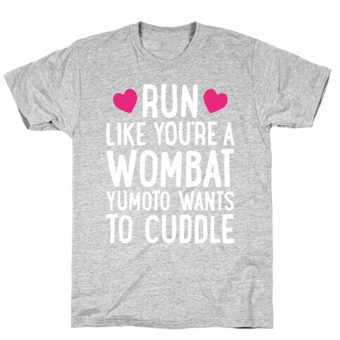 Run Like You're A Wombat Yumoto Wants To Cuddle T-Shirt
