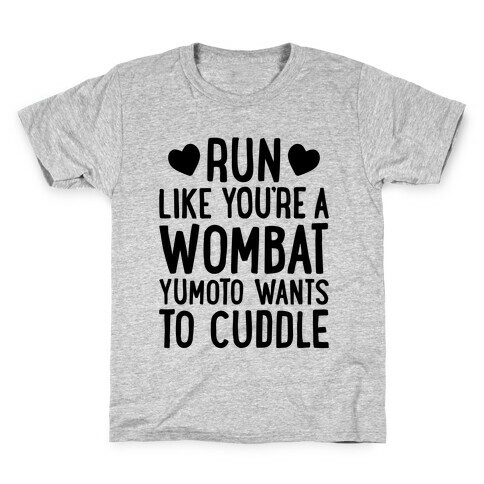 Run Like You're A Wombat Yumoto Wants To Cuddle Kids T-Shirt