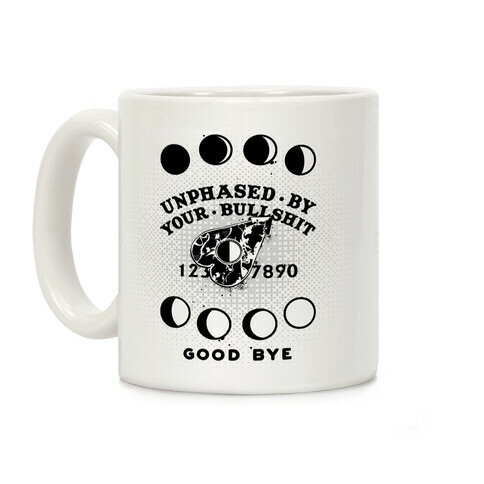 Unphased By Your Bullshit Coffee Mug