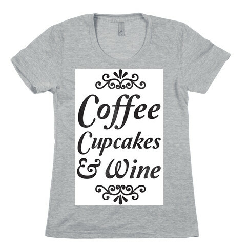 Coffee, Cupcakes & Wine Womens T-Shirt