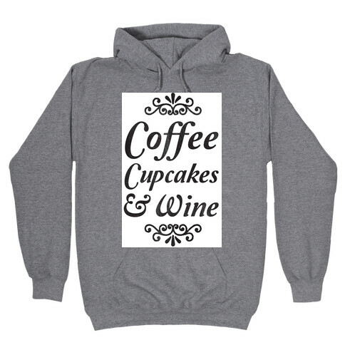 Coffee, Cupcakes & Wine Hooded Sweatshirt
