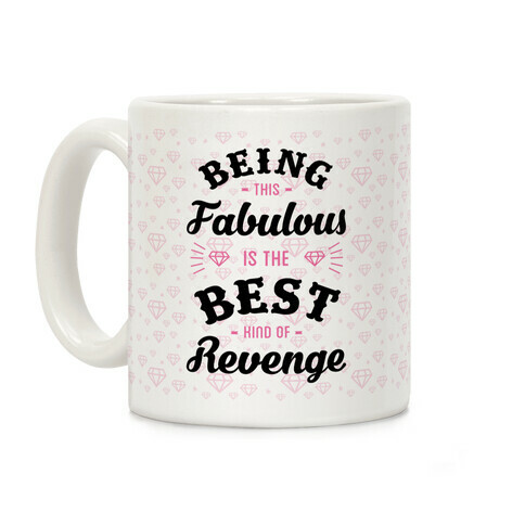 Being This Fabulous Is The Best Kind Of Revenge Coffee Mug