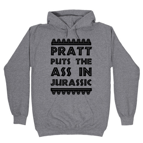 Pratt Puts the Ass in Jurassic Hooded Sweatshirt
