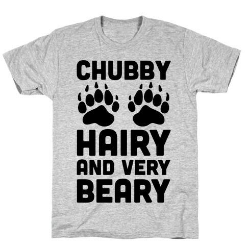 Chubby Hairy And Very Beary T-Shirt