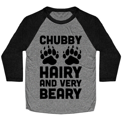 Chubby Hairy And Very Beary Baseball Tee