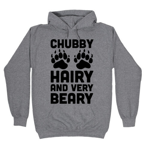 Chubby Hairy And Very Beary Hooded Sweatshirt