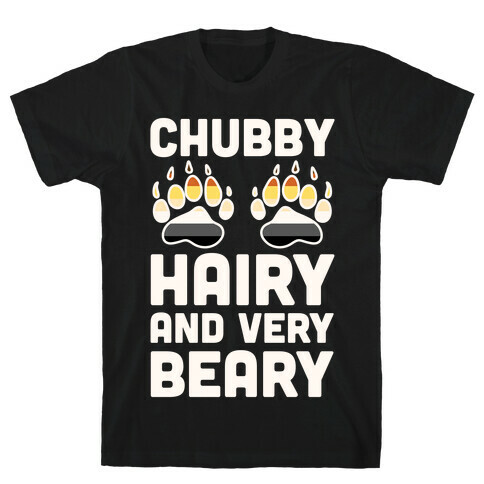 Chubby Hairy And Very Beary T-Shirt