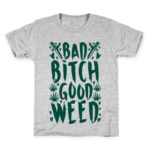 Bad Bitch Good Weed Kids T-Shirt