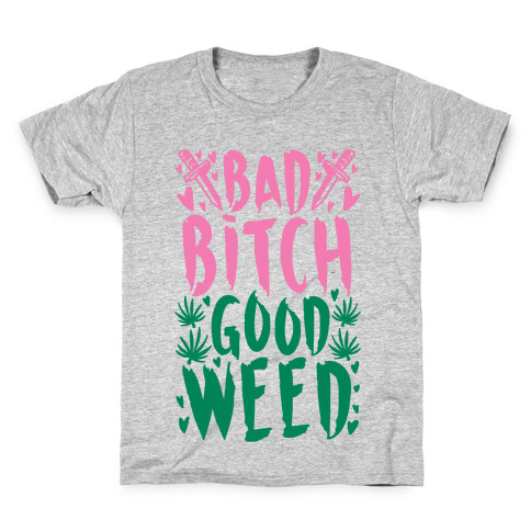 Bad Bitch Good Weed Kids T-Shirt