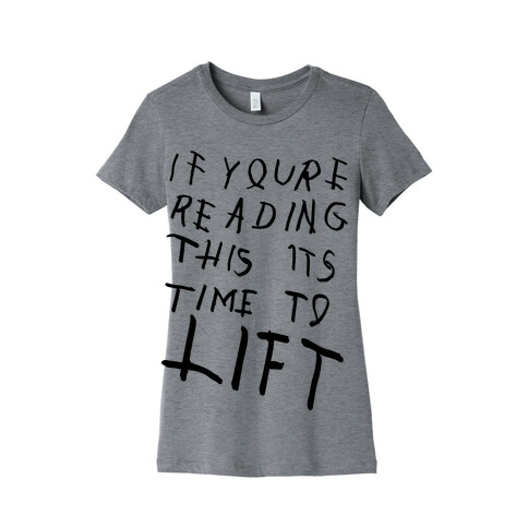 If You're Reading This It's Time To Lift Womens T-Shirt