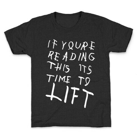 If You're Reading This It's Time To Lift Kids T-Shirt