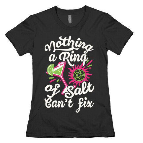 Nothing A Ring Of Salt Can't Fix Womens T-Shirt