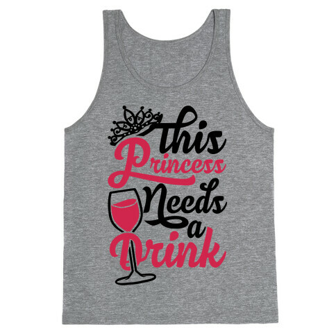 This Princess Needs A Drink Tank Top