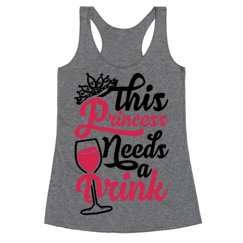 This Princess Needs A Drink Racerback Tank Top