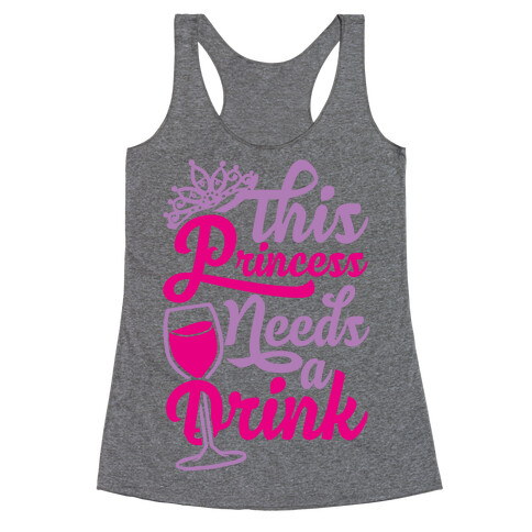 This Princess Needs A Drink Racerback Tank Top