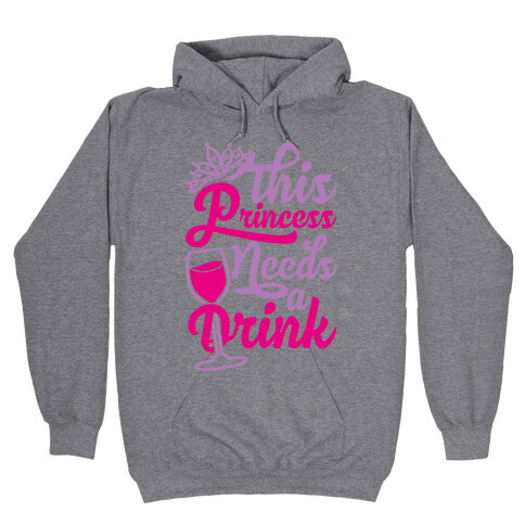 This Princess Needs A Drink Hooded Sweatshirt