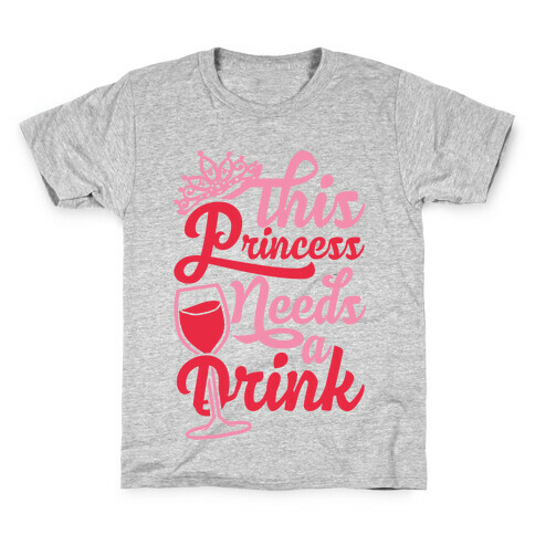 This Princess Needs A Drink Kids T-Shirt