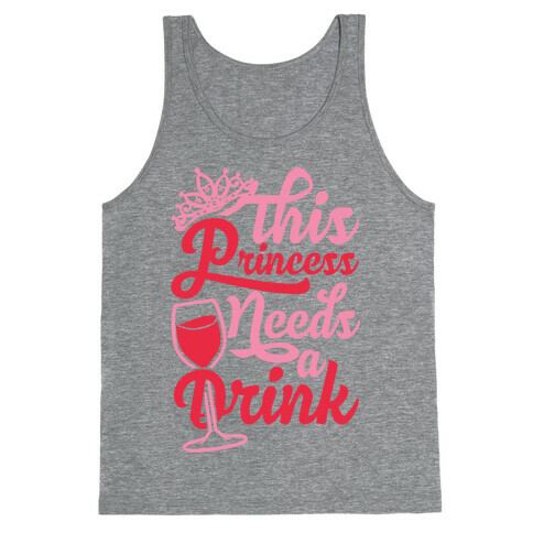 This Princess Needs A Drink Tank Top