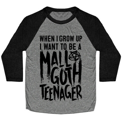 I Want To Be A Mall Goth Teenager Baseball Tee