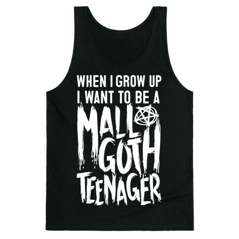 I Want To Be A Mall Goth Teenager Tank Top