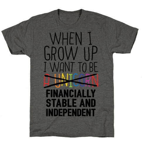 When I Grow Up I Want To Be...Financially Stable T-Shirt