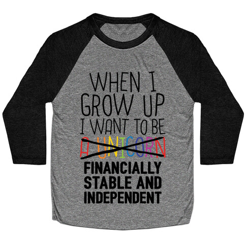 When I Grow Up I Want To Be...Financially Stable Baseball Tee