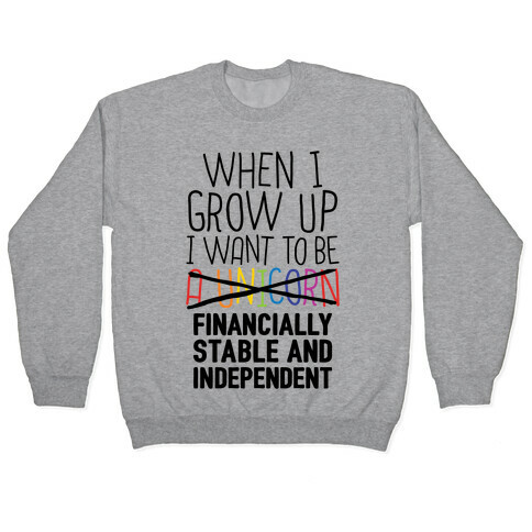 When I Grow Up I Want To Be...Financially Stable Pullover
