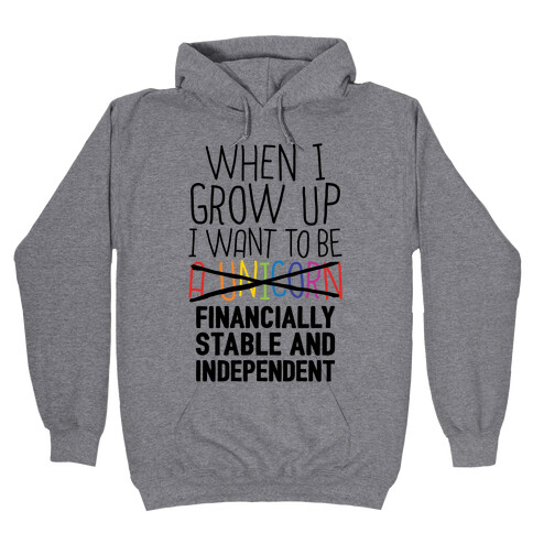 When I Grow Up I Want To Be...Financially Stable Hooded Sweatshirt