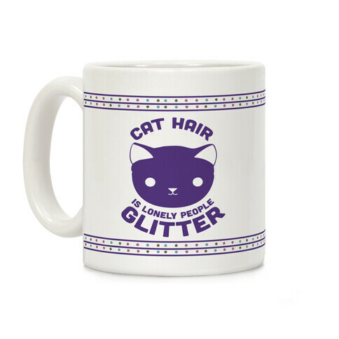 Cat Hair is Lonely People Glitter Coffee Mug