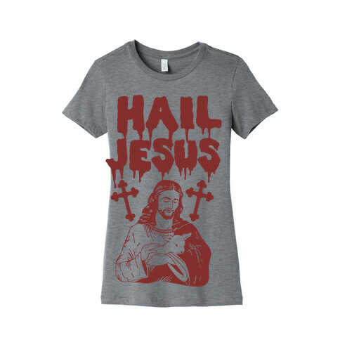 Hail Jesus Womens T-Shirt