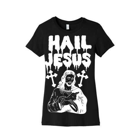 Hail Jesus Womens T-Shirt