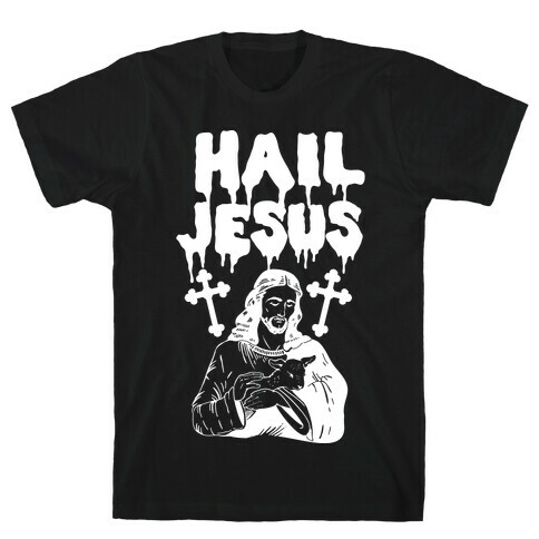 Hail Jesus T-Shirt