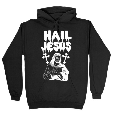 Hail Jesus Hooded Sweatshirt