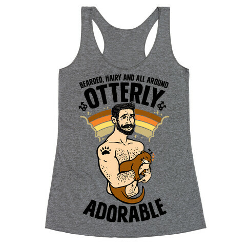 Bearded Hairy and All Around Otterly Adorable Racerback Tank Top
