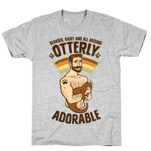 Bearded Hairy and All Around Otterly Adorable T-Shirt